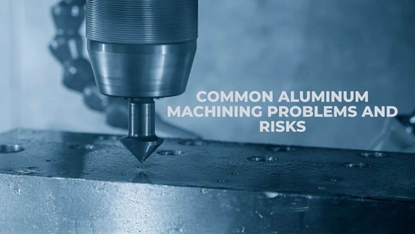 Aluminum machining problems