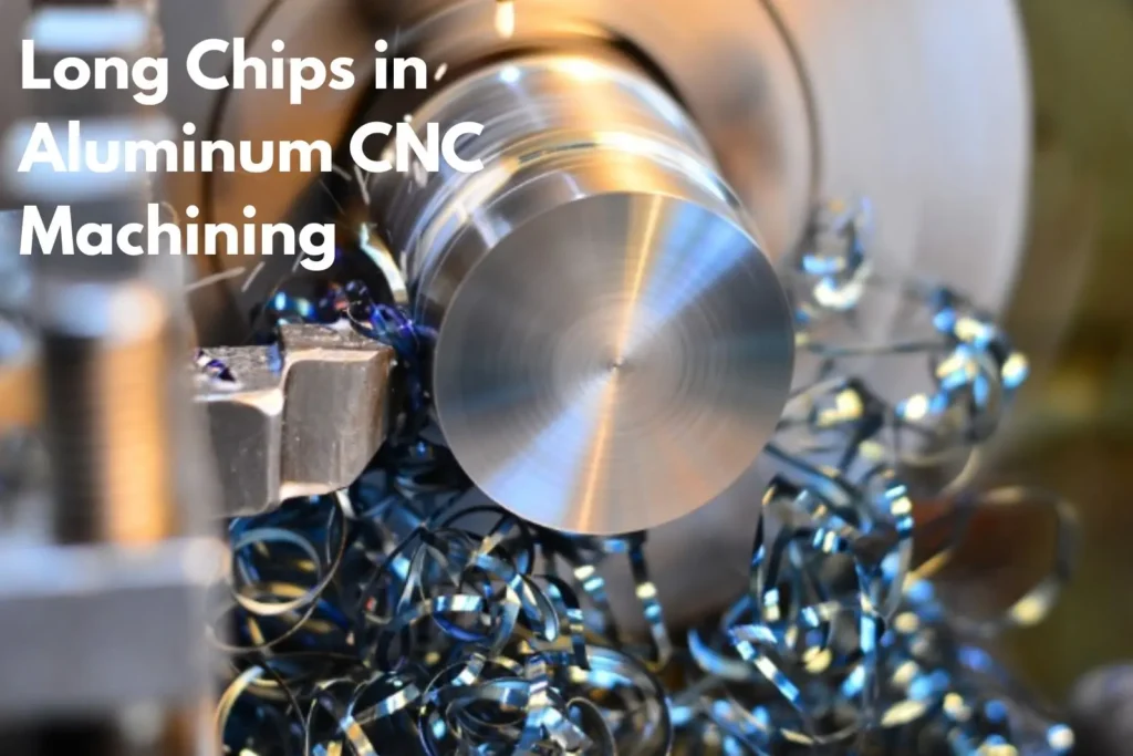 Long Chips in Aluminum CNC Machining