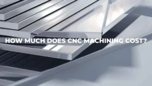 Why Does Part Design Increase CNC Machining Cost